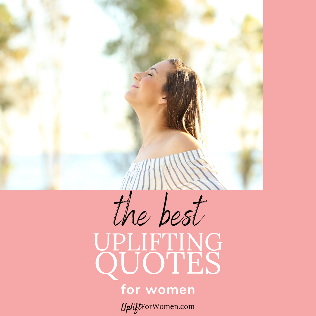 Uplifting Quotes for Women - upliftforwomen.com