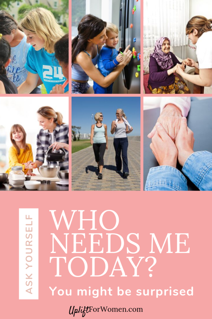 Who needs you today? Various pictures of women helping others.