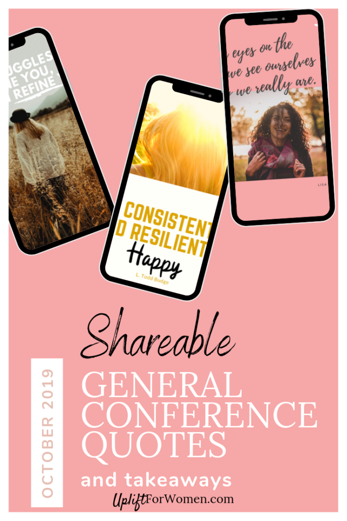 Shareable General Conference Quotes 2019. 3 phones with different photos and quotes on them.